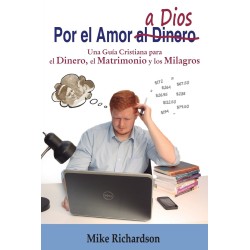 Por el amor a Dios: Una Guía Cristiana para el Dinero, el Matrimonio y los Milagros